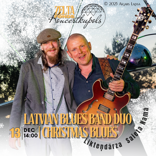 13.12. 14:00Likteņdārzs | Christmas Blues | Jānis Bukovskis – ģitāra, vokāls, Artis Ločmelis – taustiņi, saksofons |