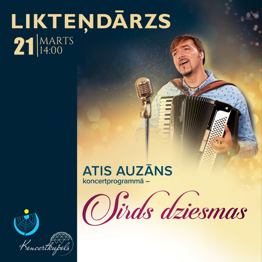 Likteņdārzs 21.03.2026 14:00| "Sirds Dziesmas" |Atis Auzāns ar pavadošo sastāvu