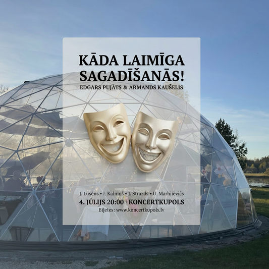 4.jūlijs 20:00 Kāda laimīga sagadīšanās | Edgars Pujāts & Armands Kaušelis